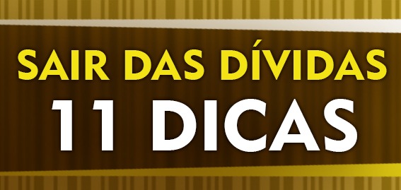 You are currently viewing Sair das Dívidas? 11 Dicas para Escapar delas